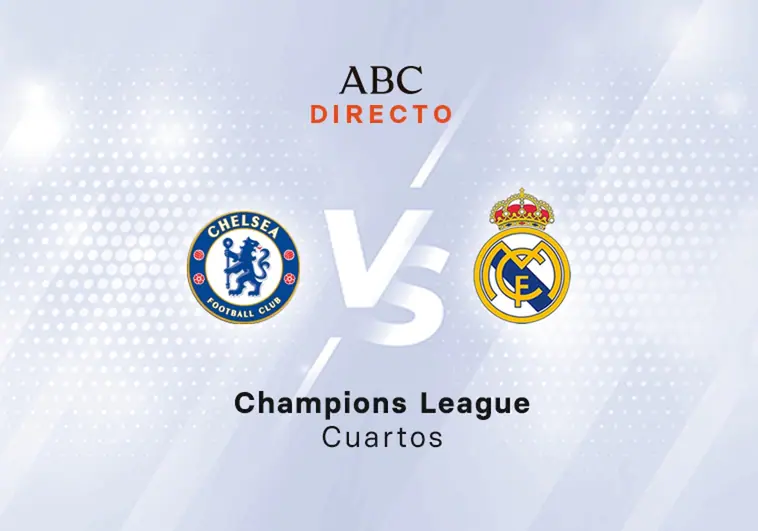 Chelsea - Real Madrid en directo hoy: partido de la Champions, vuelta cuartos de final