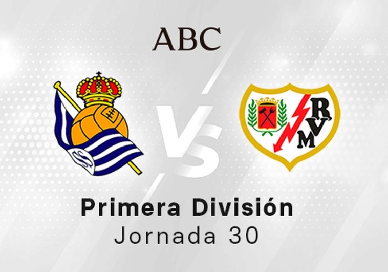 Real Sociedad - Rayo en directo hoy: partido de la Liga Santander, jornada 30