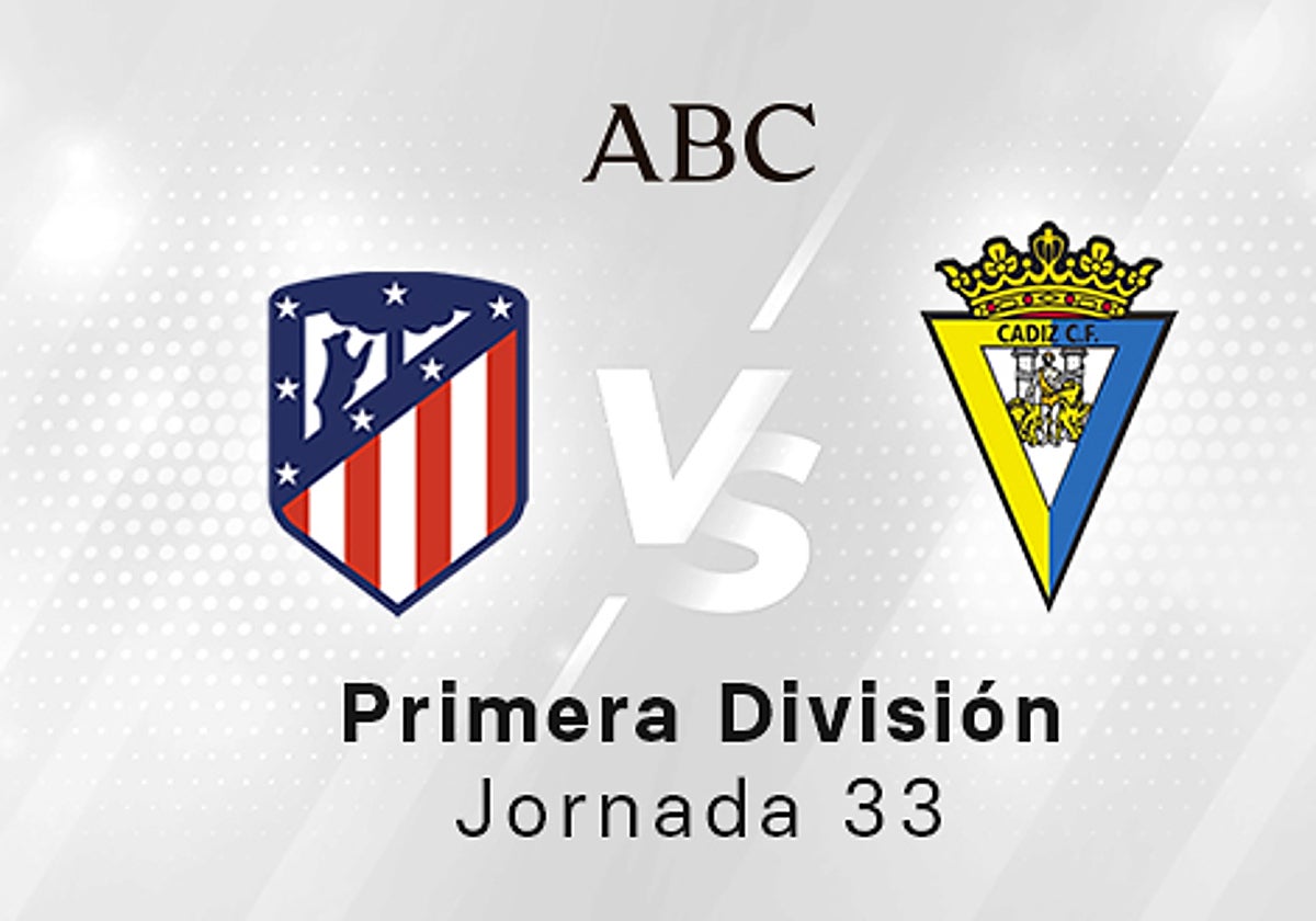 Atlético - Cádiz en directo hoy: partido de la Liga Santander, jornada 33