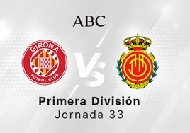 Girona - Mallorca en directo hoy: partido de la Liga Santander, jornada 33