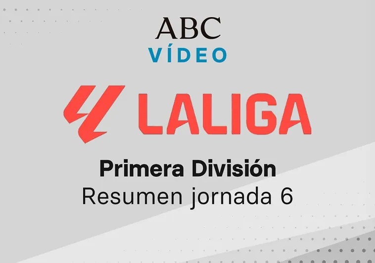 Jornada 6 de la Liga: goles y resumen en vídeo de los partidos