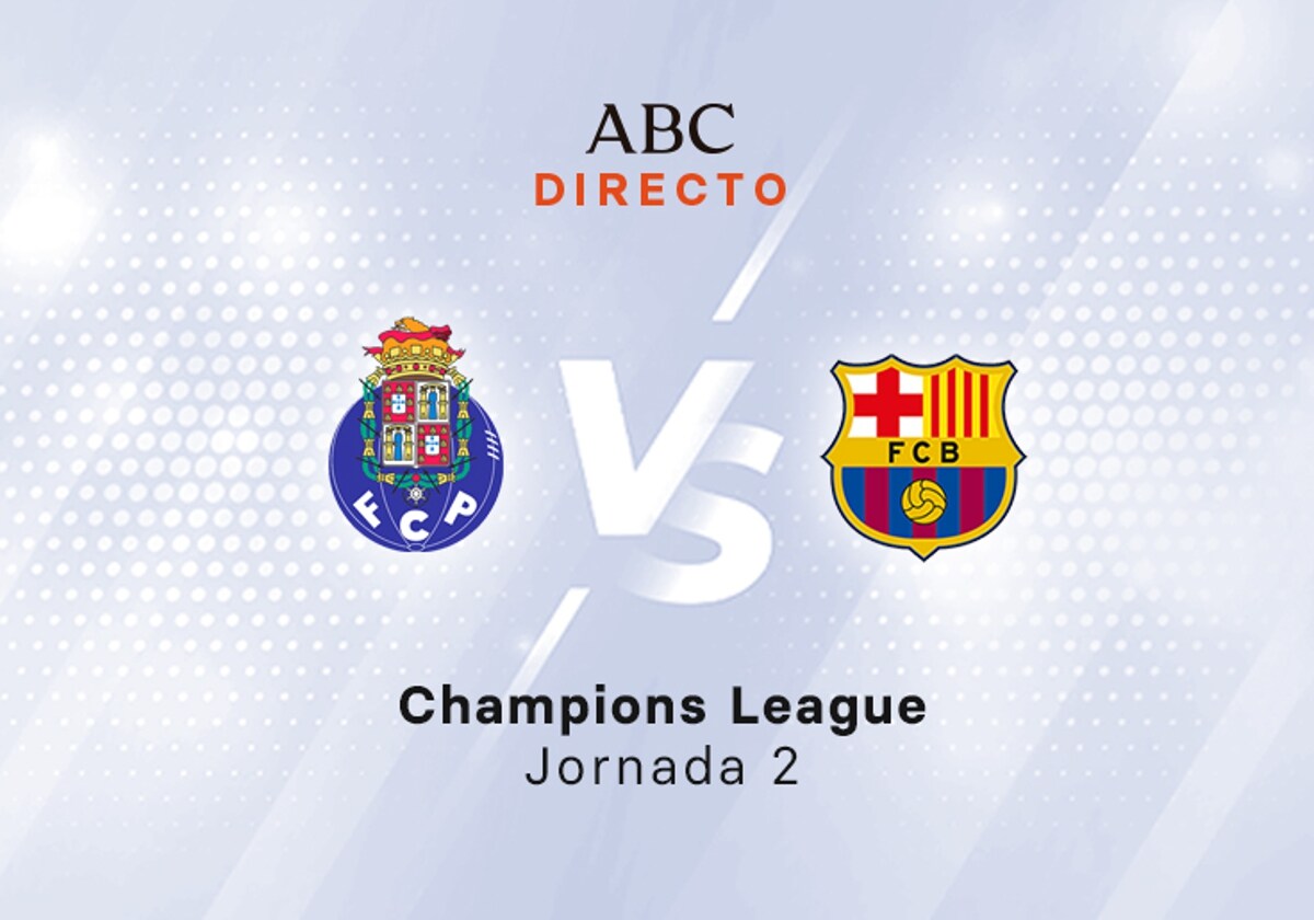 Oporto - FC Barcelona, en Champions League: horario y dónde ver el partido  en directo, Deportes