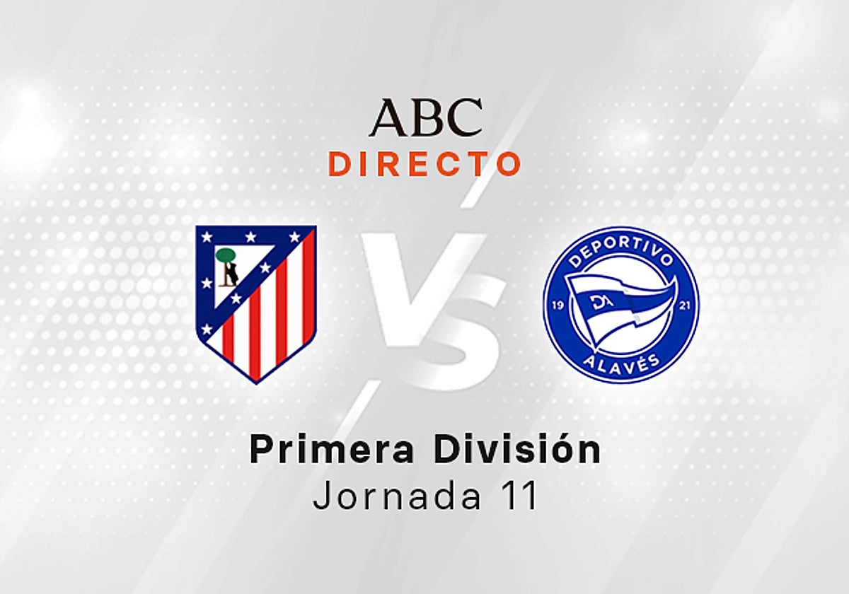 Atlético - Alavés en directo hoy: partido de la Liga, jornada 11