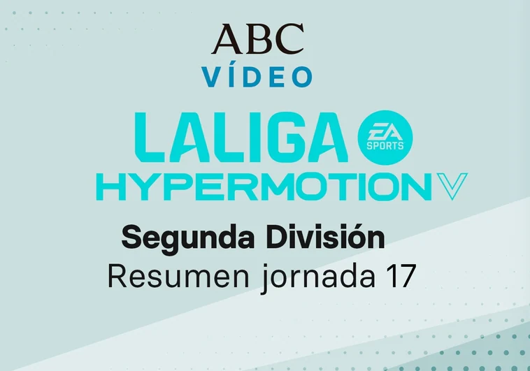 Jornada 17 de la Liga de Segunda división: goles y resumen en vídeo de los partidos