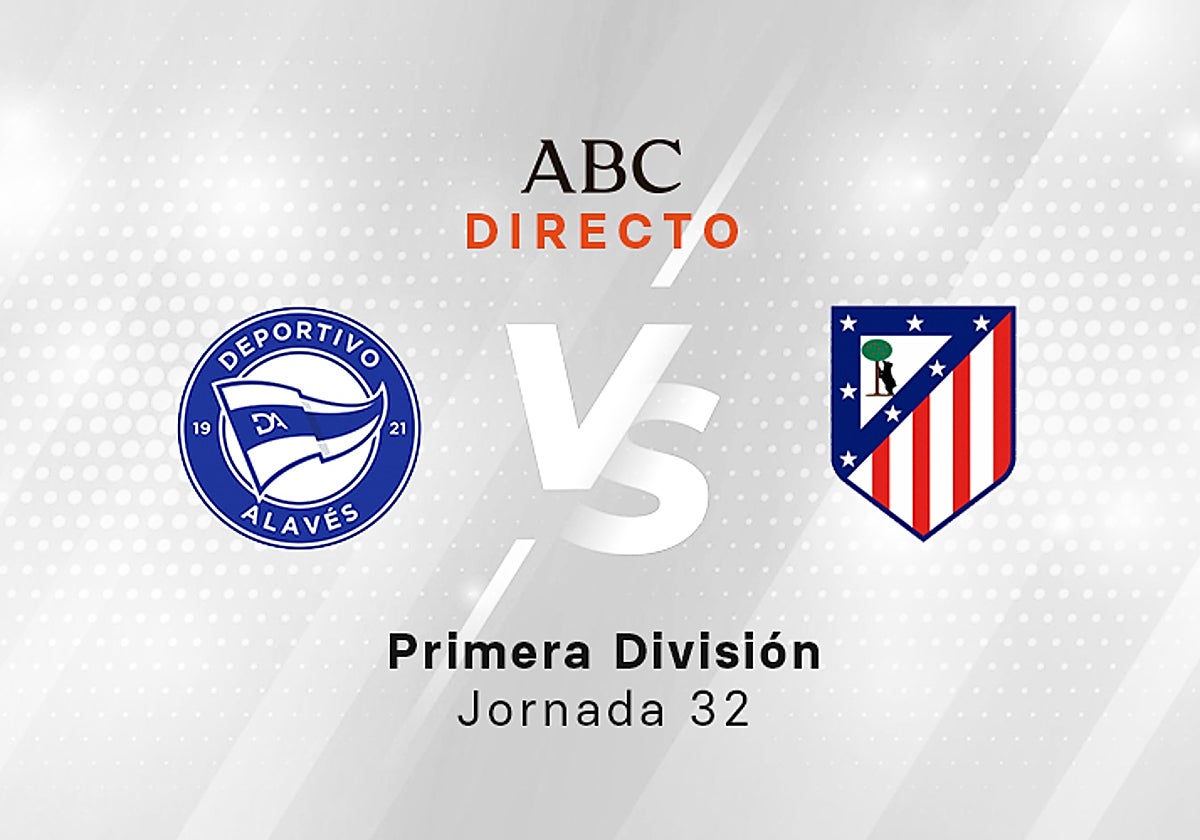 Alavés - Atlético en directo hoy: partido de la Liga, jornada 32