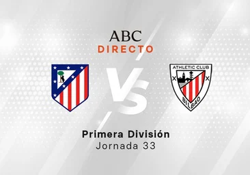 Atlético - Athletic en directo hoy: partido de la Liga, jornada 33