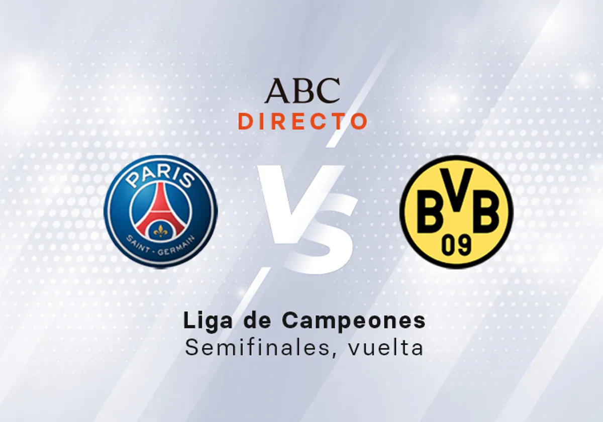 PSG - Borussia Dortmund, en directo: resultado, ganador, goles y última hora del partido de las semifinales de Champions hoy