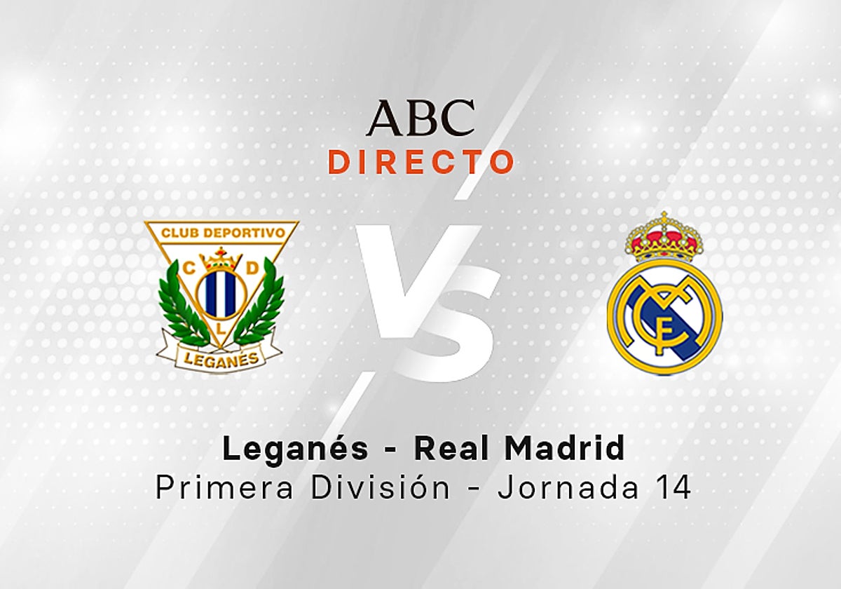 Leganés - Real Madrid en directo hoy: partido de la Liga, jornada 14