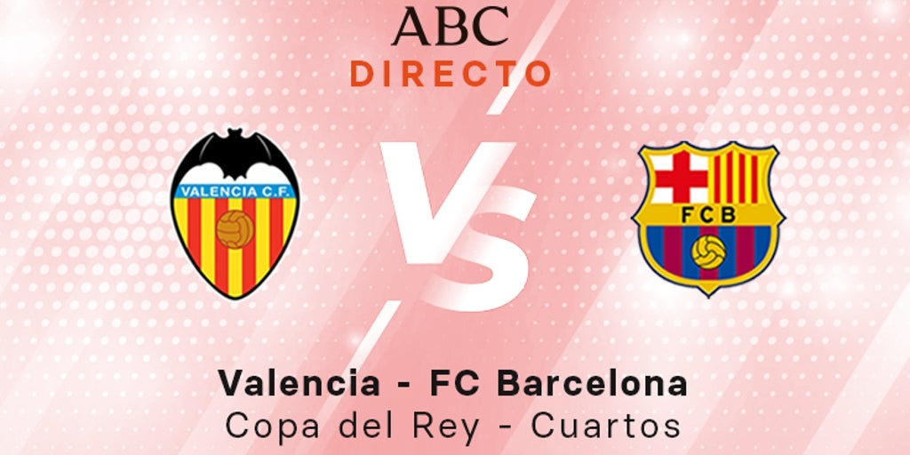 Valencia - Barcelona, estadísticas del partido de Copa