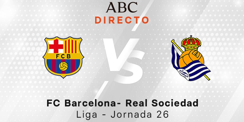 Barcelona - Real Sociedad en directo hoy: partido de la Liga, jornada 26