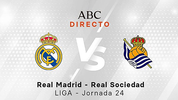 Real Madrid - Real Sociedad en directo: resultado, goles y ganador del partido de la jornada 24 de la Liga