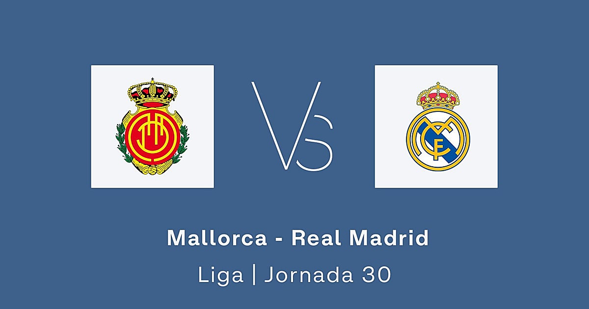 Estadísticas del Mallorca - Real Madrid de la jornada 30 de la Liga