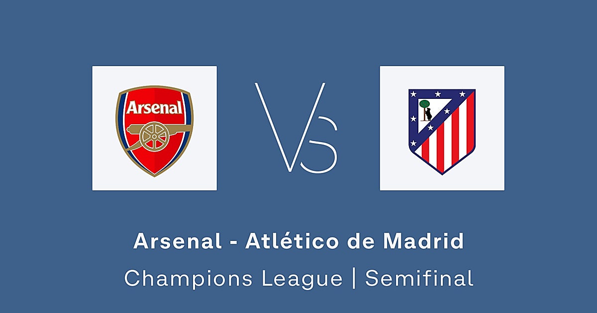 Arsenal - Atlético de Madrid, en directo: partido de vuelta de semifinales de Champions hoy