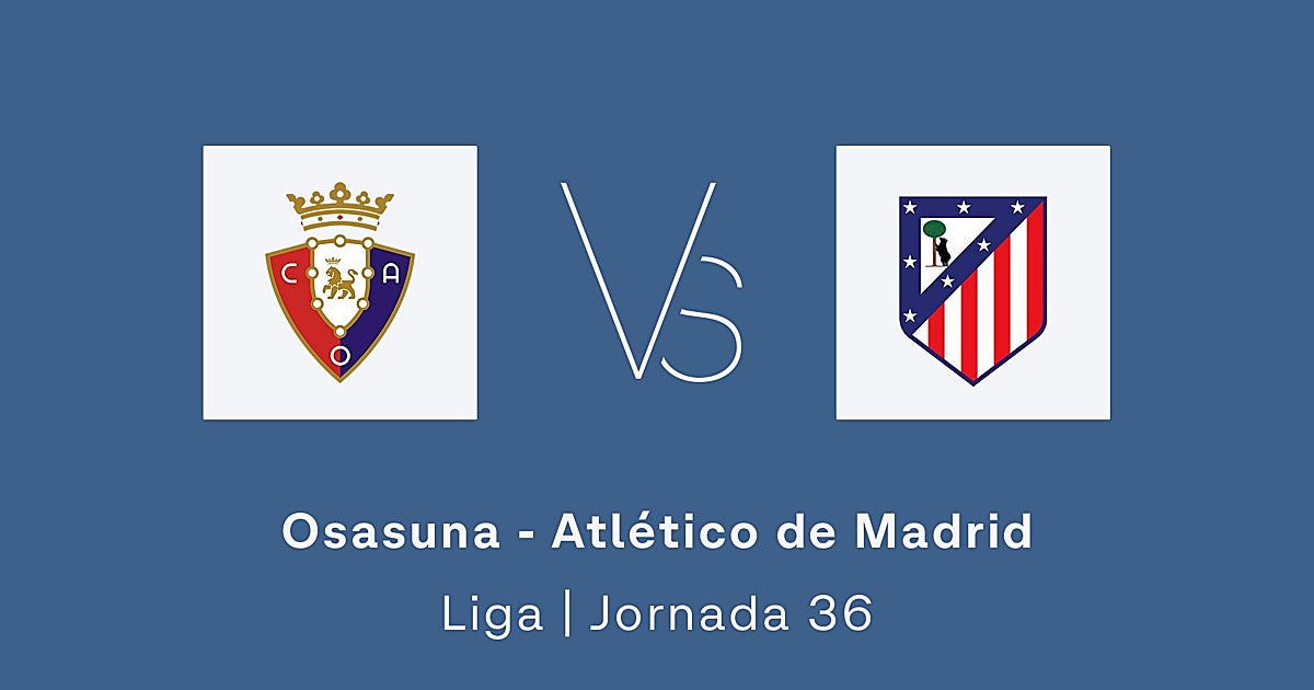 Osasuna- Atlético de Madrid en directo: resultado, ganador y goles del partido de la Liga hoy