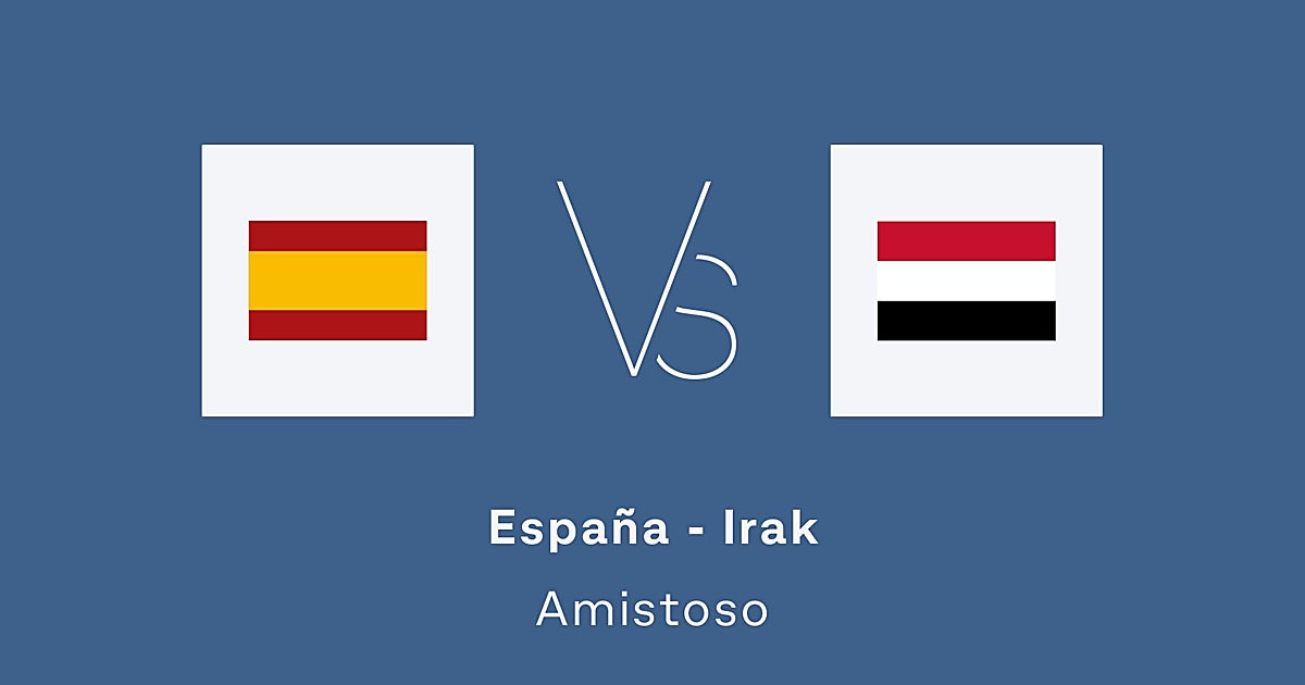 España - Irak, en directo: sigue el resultado, ganador y goles del partido amistoso de preparación para el Mundial hoy