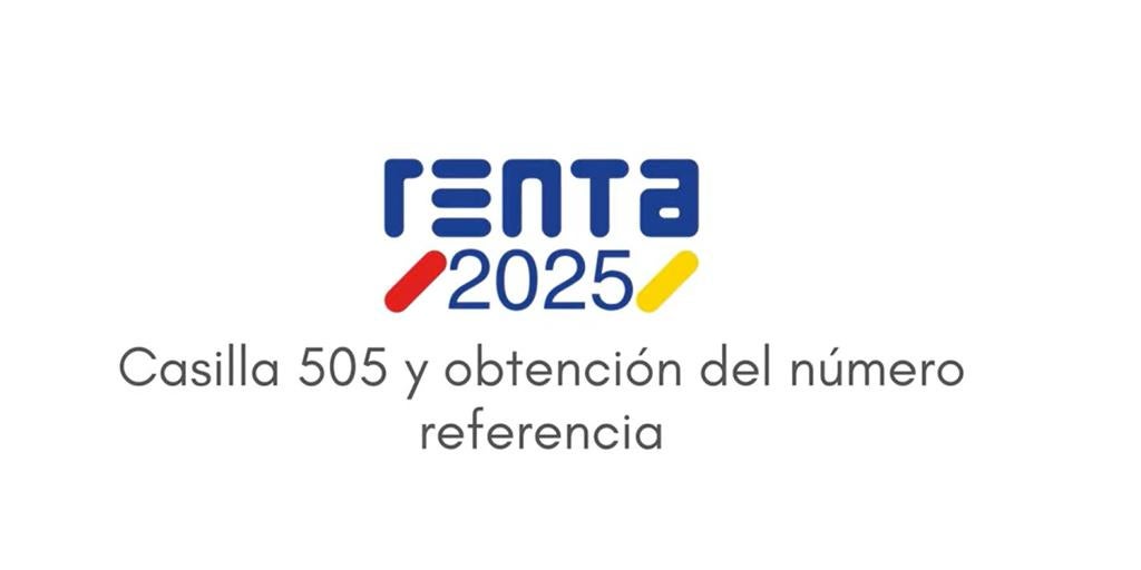 Casilla 505 de la declaración de la renta 2025-26: qué es y cómo obtener el número de referencia