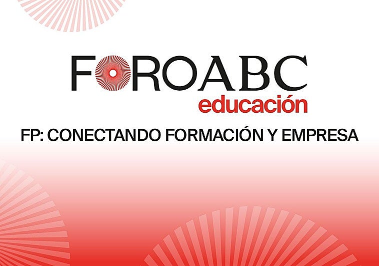ABC presenta el foro FP: conectando formación y empresa
