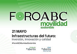 Foro ABC Movilidad Sostenible: 'Infraestructuras del futuro: inversión, innovación y calidad'