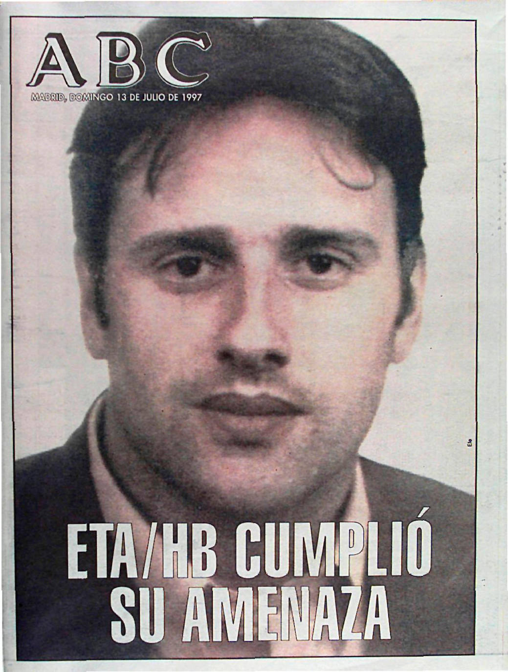 12 de julio de 1997. ETA asesina a Miguel Ángel Blanco. ABC titula «ETA/HB cumplió su amenaza»