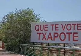 Prohíben las vallas con el lema de «Que te vote Txapote» a instancias del PSOE