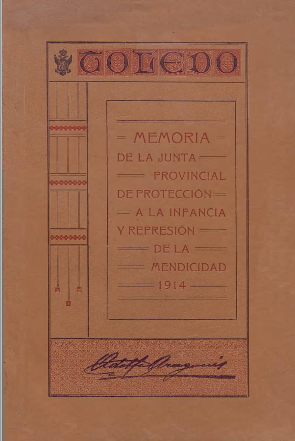 Portada de la 'Memoria de la Junta Provincial de Protección a la Infancia y Represión de la Mendicidad' de 1914. Toledo, Gutenberg, imprenta moderna de Antonio Garijo. Rubricada por Adolfo Aragonés. Archivo Municipal de Toledo
