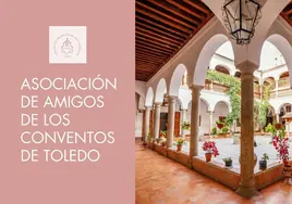 Los 'Amigos de los conventos' de Toledo animan a unirse a su asociación