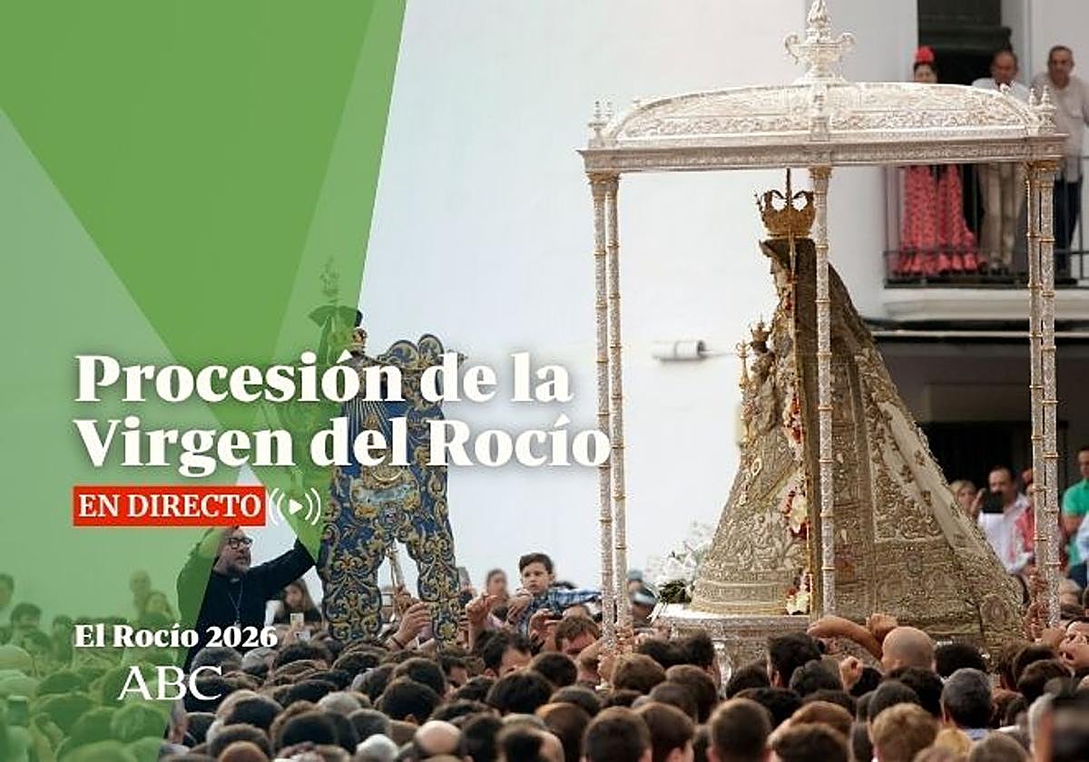 Procesión de la Virgen del Rocío 2026, en directo: recorrido y última hora desde la aldea