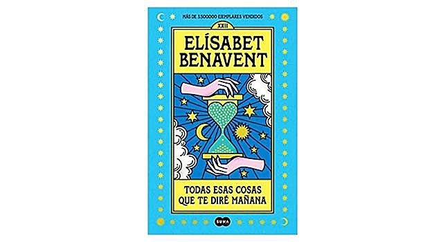 Todas esas cosas que te diré mañana, Elisabet Benavent