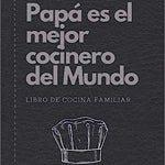 Imagen - Papa es el Mejor Cocinero del Mundo | Libro de Cocina Familiar