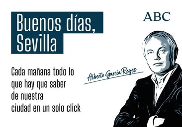 'Buenos días, Sevilla', el boletín matinal del director de ABC