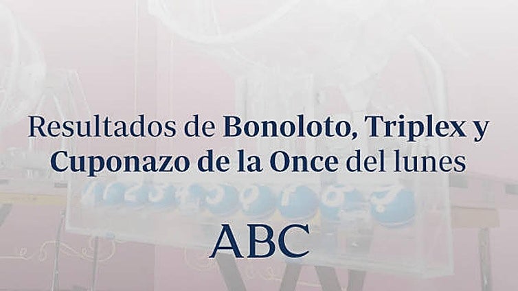 Bonoloto, Triplex y Cuponazo de la Once: comprueba los resultados de las loterías que se celebran el lunes, 31 de agosto de 2026