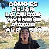 Una joven deja la ciudad para irse a vivir a un pueblo y explica qué es lo que más le ha costado del cambio