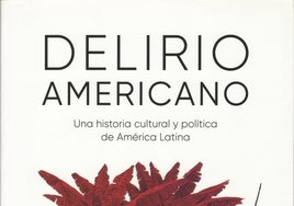 Libros recomendados: 'Delirio americano', de Carlos Granés