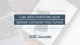 Las seis noticias que debes conocer hoy, lunes 5 de junio de 2023