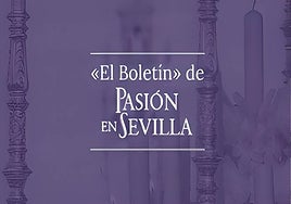 'El Boletín de Pasión en Sevilla', el día a día de la cultura cofrade de Sevilla