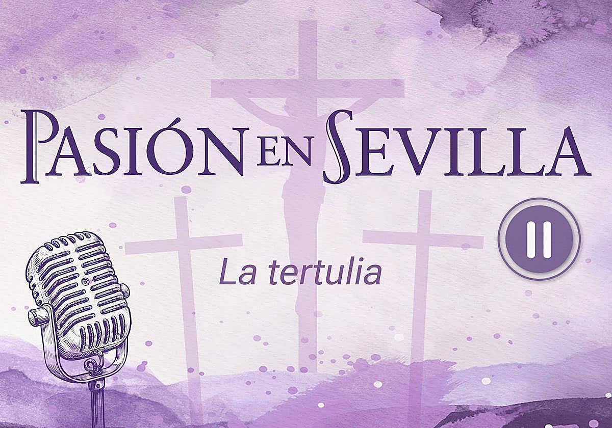 El número de cofradías, nuevo tema en el tercer episodio de la tertulia del podcast de Pasión en Sevilla