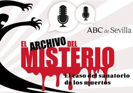 Podcast 'El Archivo del Misterio': el caso del sanatorio de los muertos