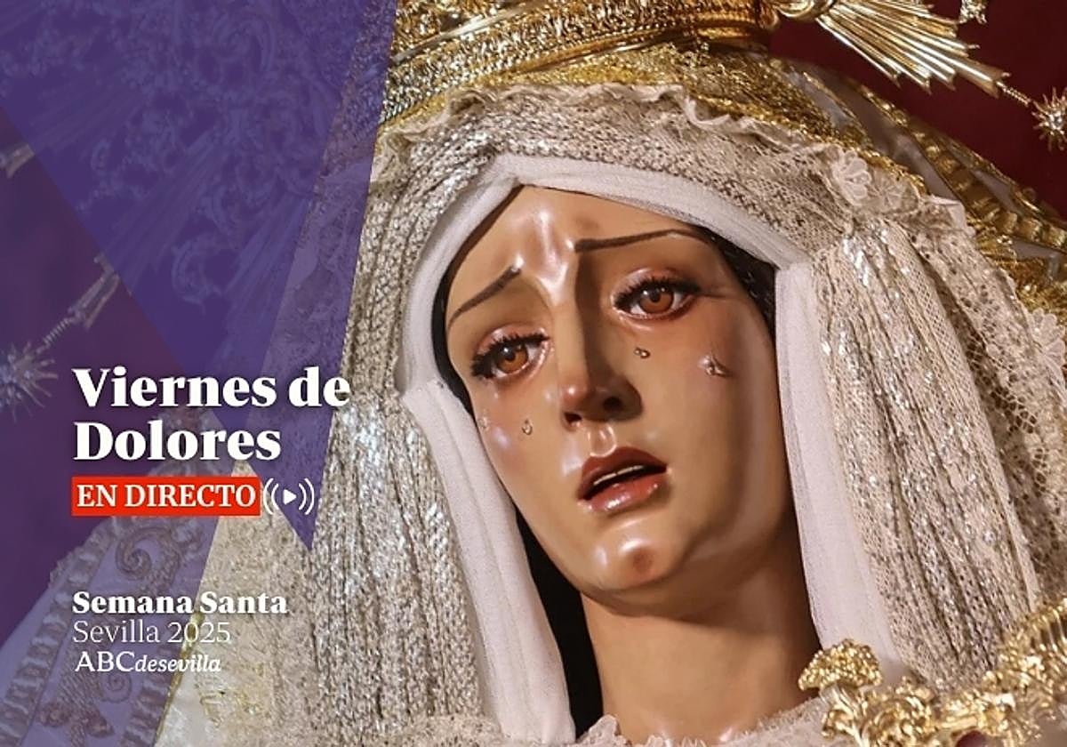 Viernes de Dolores en Sevilla 2025, en directo
