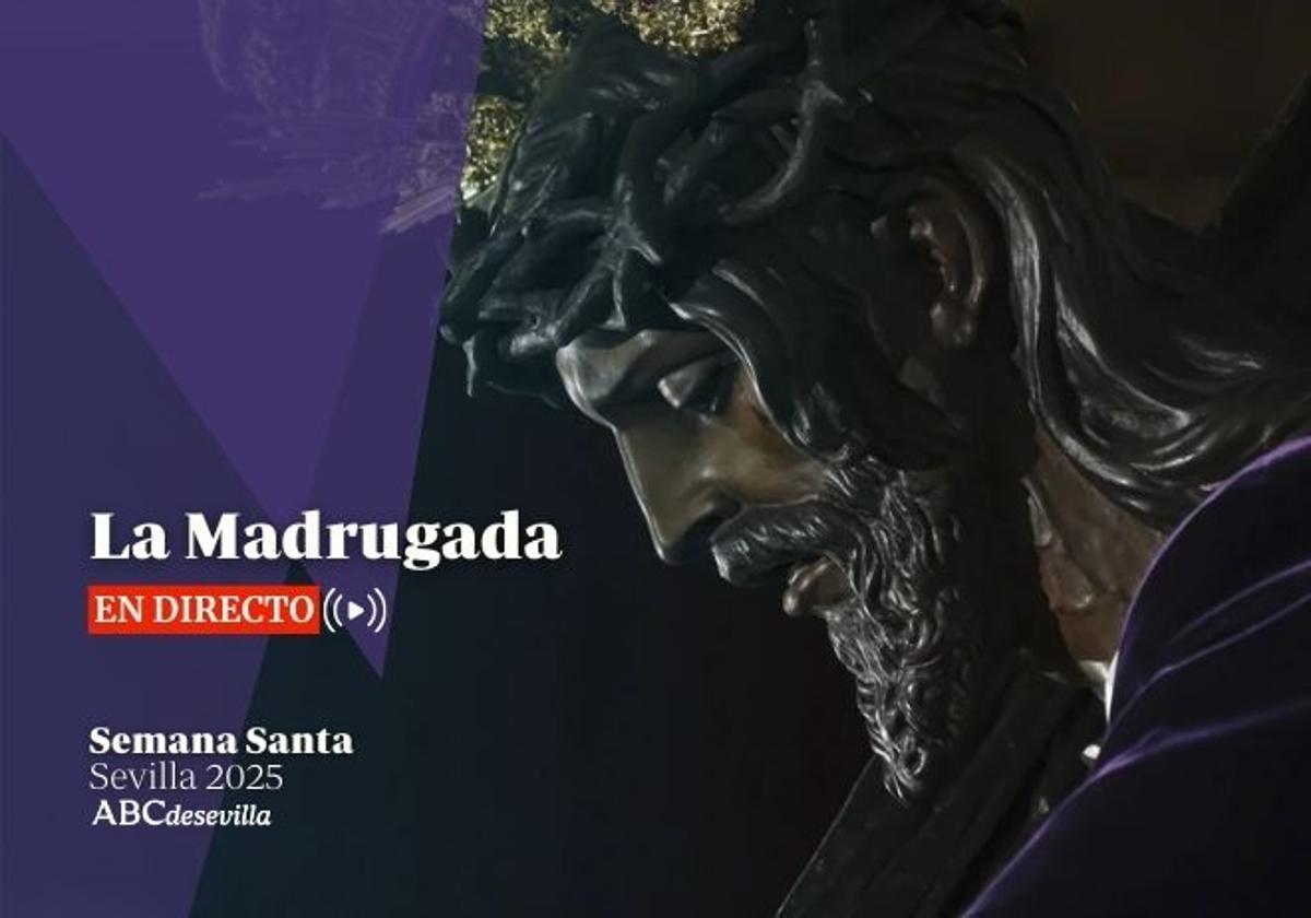 Madrugada de la Semana Santa de Sevilla 2025