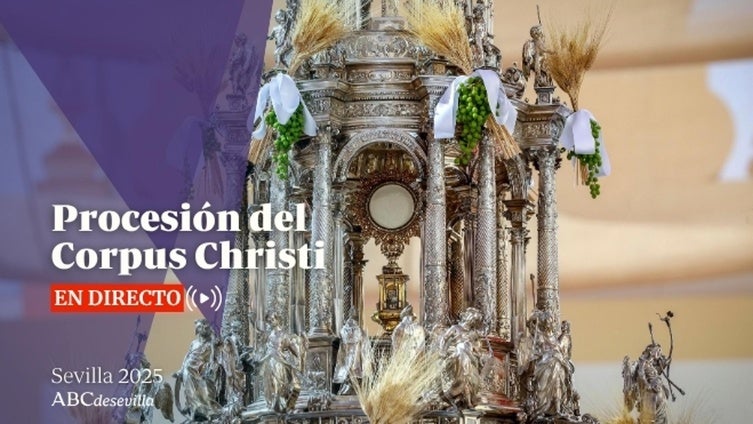Corpus Sevilla 2025, en directo: última hora de la procesión
