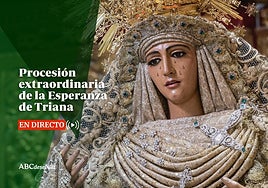Así te hemos contado la procesión extraordinaria de la Esperanza de Triana