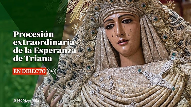 Así te hemos contado la procesión extraordinaria de la Esperanza de Triana