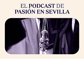 'El podcast de Pasión en Sevilla': el Sanedrín de ex hermanos mayores analiza el futuro de la Semana Santa