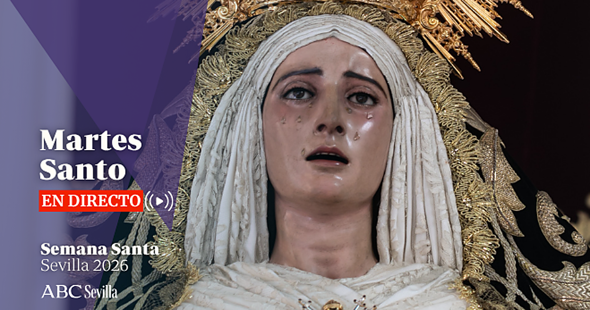 Martes Santo de la Semana Santa de Sevilla 2026, en directo