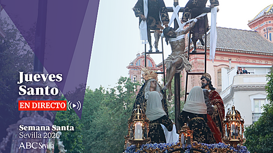 Así te hemos contado el Jueves Santo de la Semana Santa de Sevilla 2026