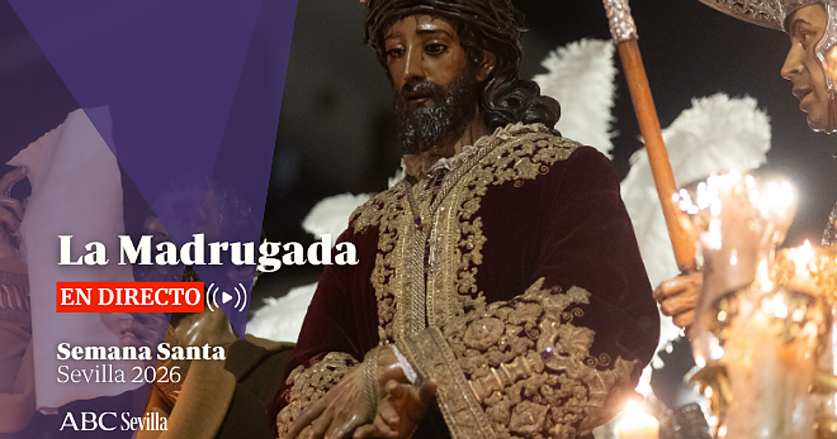 Madrugada de la Semana Santa de Sevilla 2026, en directo
