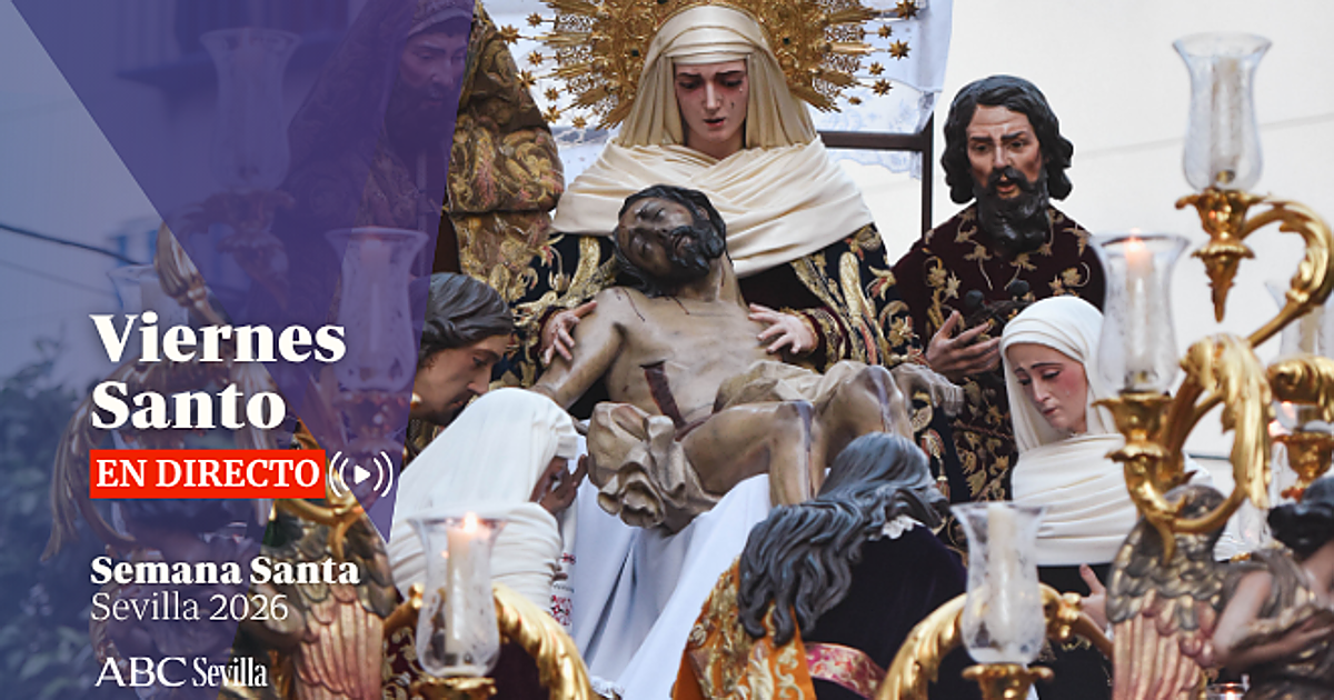Viernes Santo de la Semana Santa de Sevilla 2026, en directo