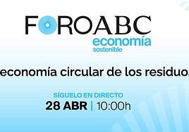 Foro ABC Economía Sostenible: 'La Economía Circular de los Residuos'
