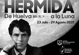 Cartel de la Exposición 'Hermida. De Huelva a la Luna'