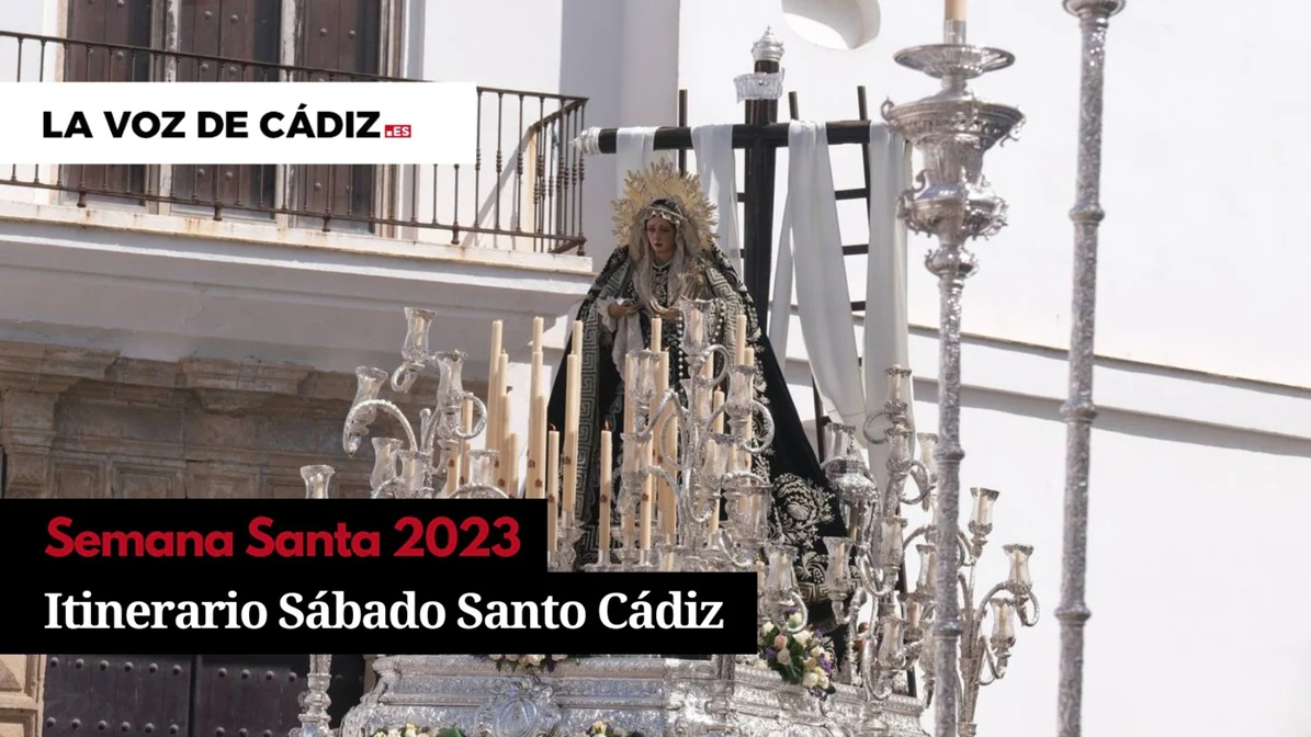 Horarios e itinerarios del Sábado Santo en la Semana Santa de Cádiz 2023